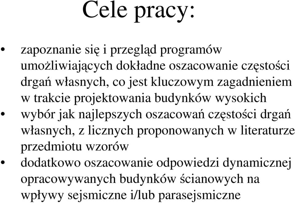 oszacowań częstości drgań własnych, z licznych proponowanych w literaturze przedmiotu wzorów dodatkowo