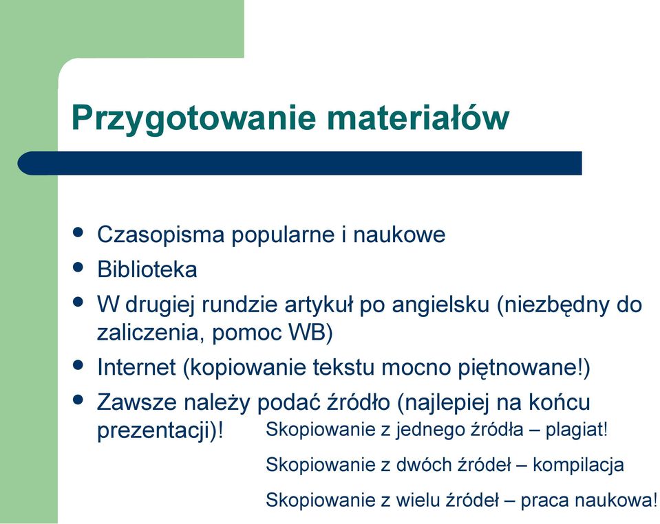 piętnowane!) Zawsze należy podać źródło (najlepiej na końcu prezentacji)!