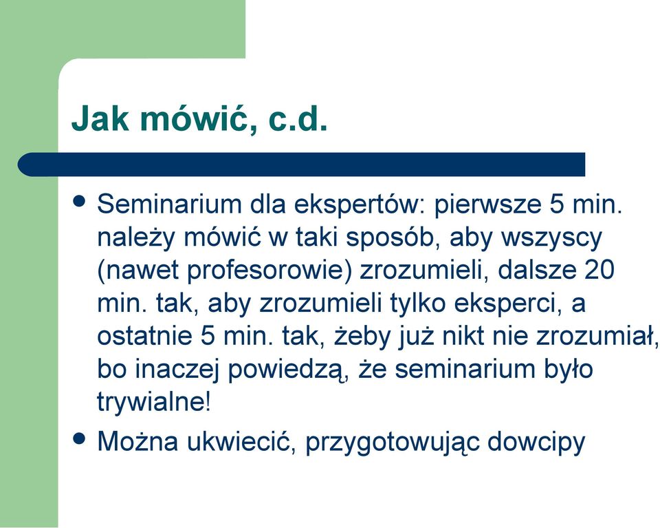 20 min. tak, aby zrozumieli tylko eksperci, a ostatnie 5 min.