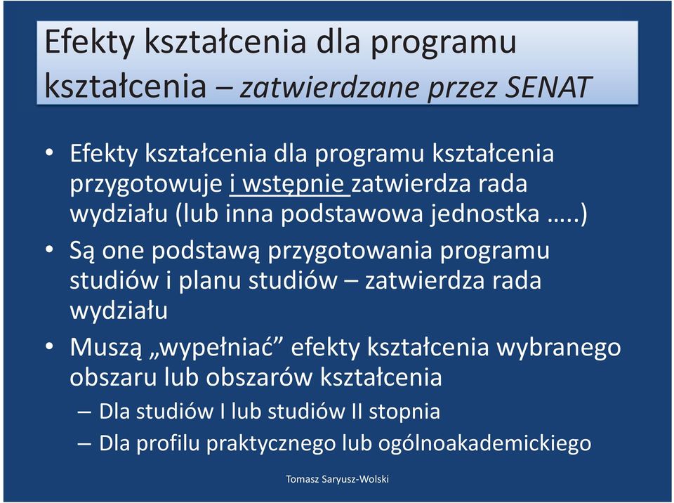 .) Są one podstawą przygotowania programu studiów i planu studiów zatwierdza rada wydziału Muszą wypełniać