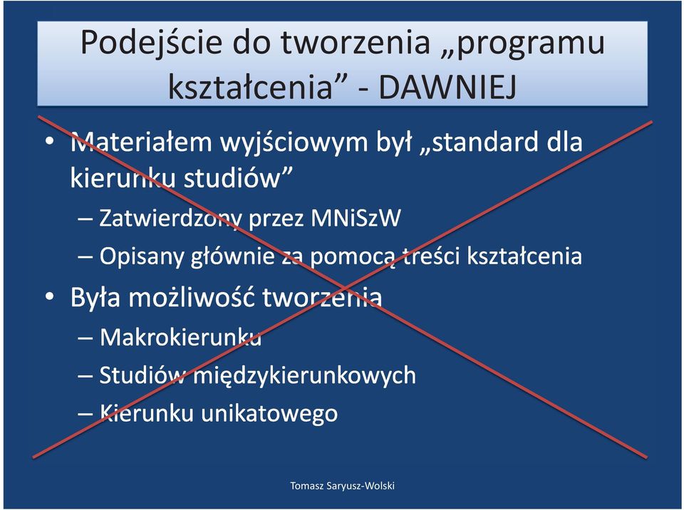 MNiSzW Opisany głównie za pomocą treści kształcenia Była możliwość