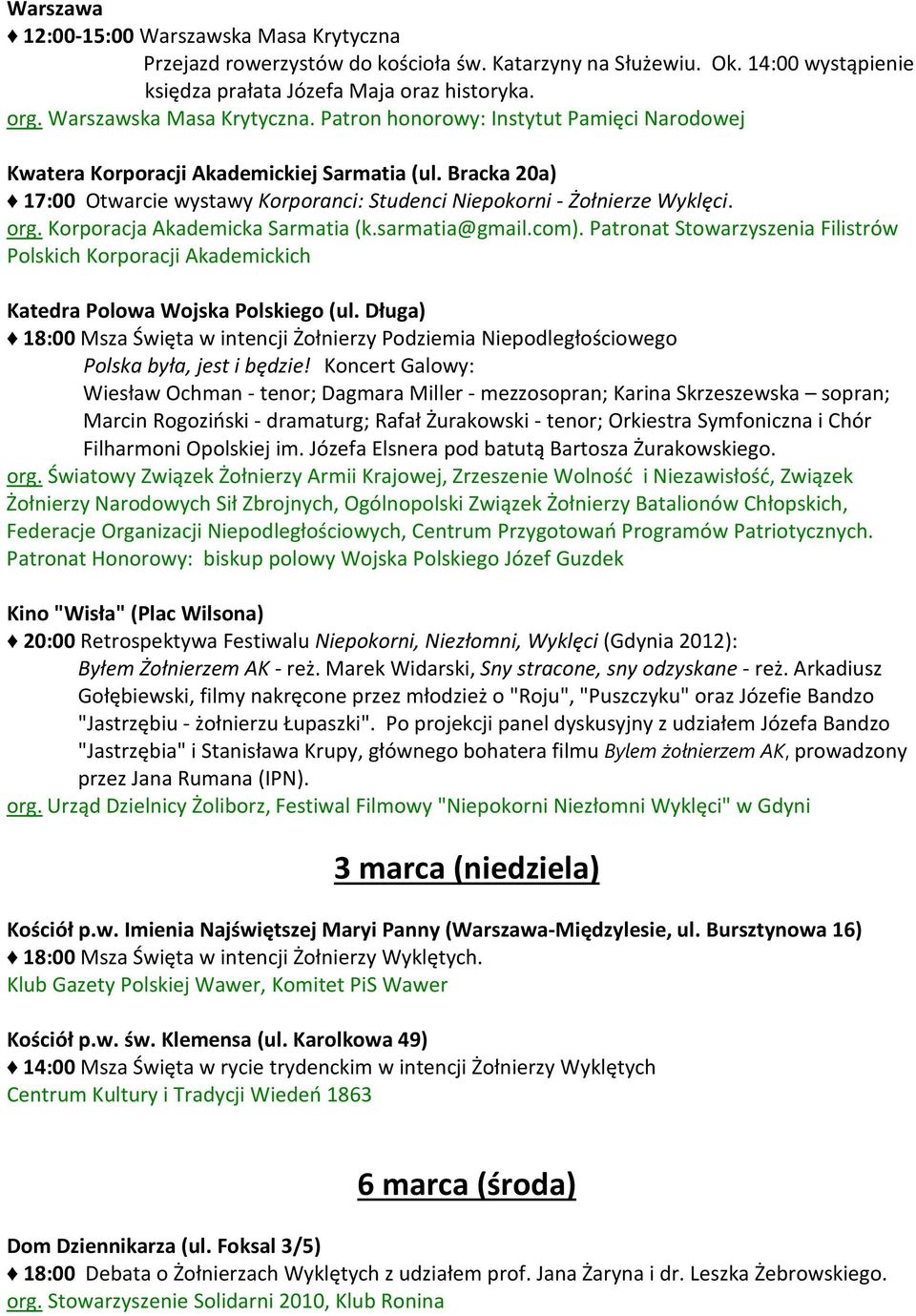 org. Korporacja Akademicka Sarmatia (k.sarmatia@gmail.com). Patronat Stowarzyszenia Filistrów Polskich Korporacji Akademickich Katedra Polowa Wojska Polskiego (ul.