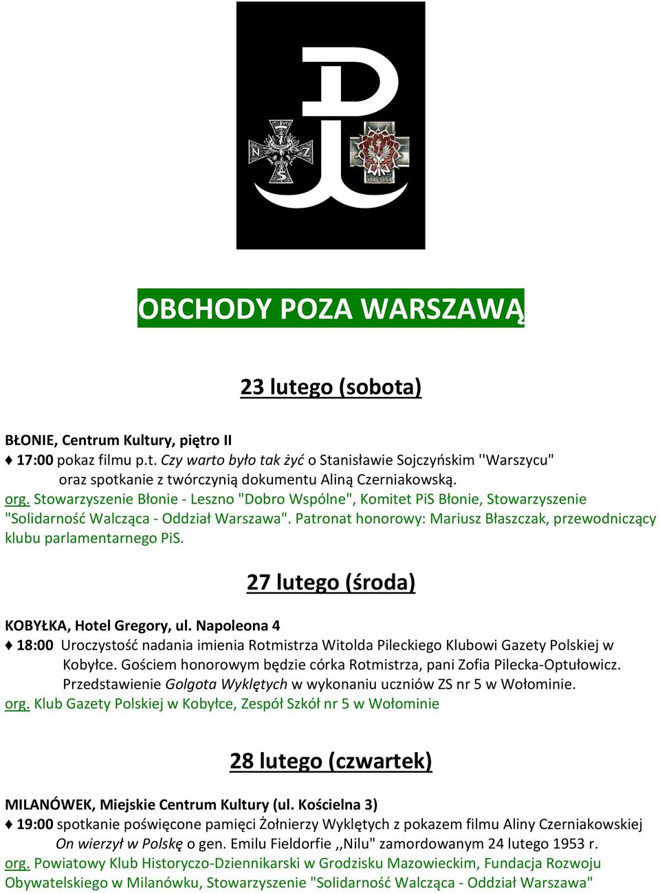 Patronat honorowy: Mariusz Błaszczak, przewodniczący klubu parlamentarnego PiS. 27 lutego (środa) KOBYŁKA, Hotel Gregory, ul.