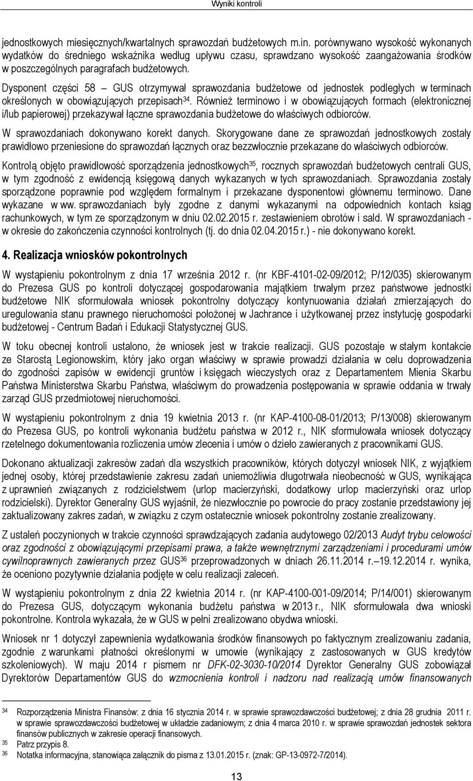 Dysponent części 58 GUS otrzymywał sprawozdania budżetowe od jednostek podległych w terminach określonych w obowiązujących przepisach 34.