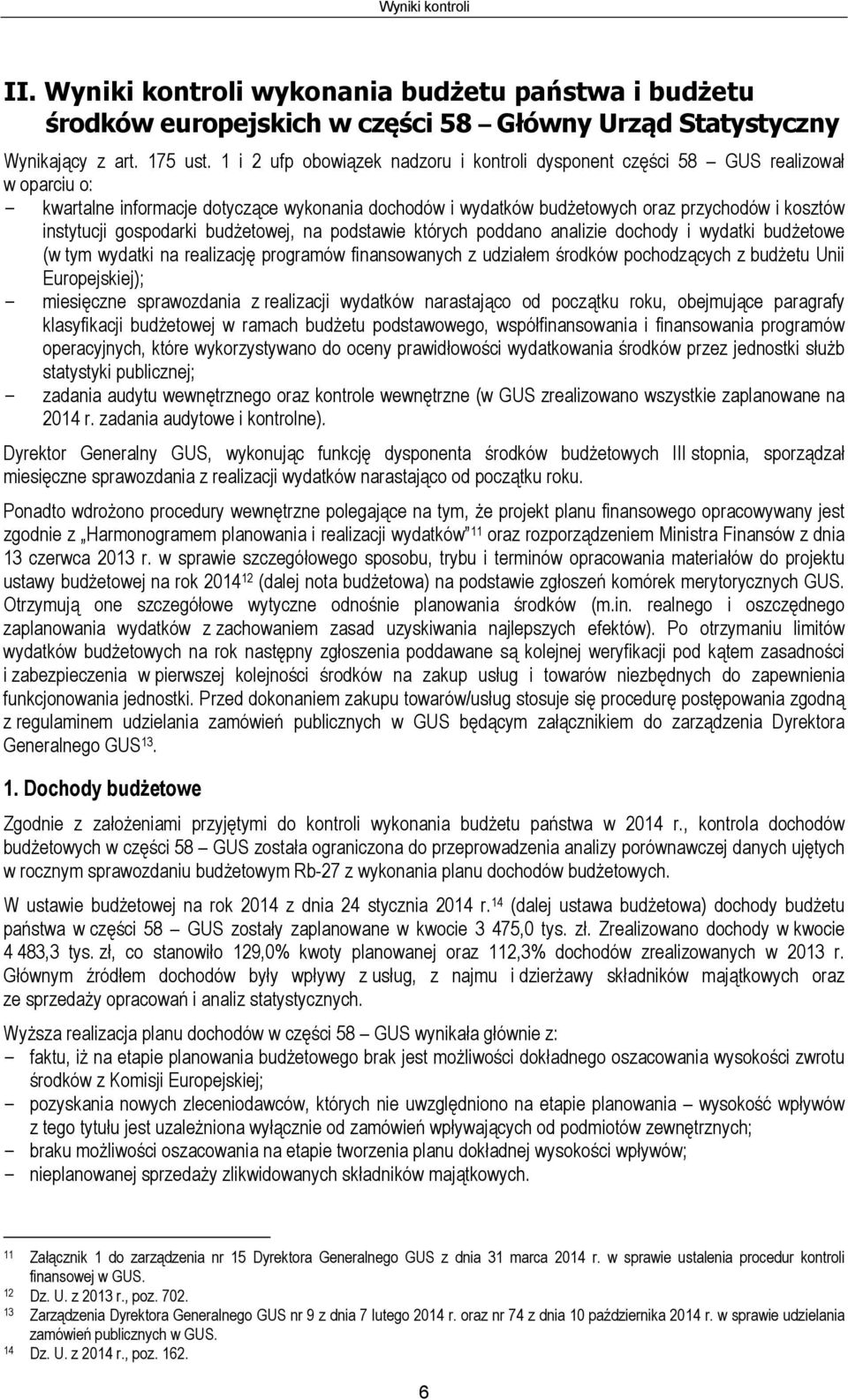 gospodarki budżetowej, na podstawie których poddano analizie dochody i wydatki budżetowe (w tym wydatki na realizację programów finansowanych z udziałem środków pochodzących z budżetu Unii