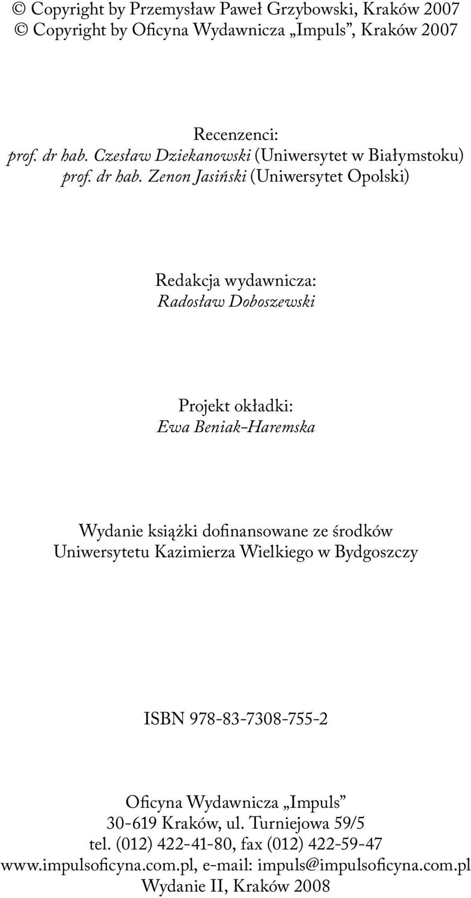 Zenon Jasiński (Uniwersytet Opolski) Redakcja wydawnicza: Radosław Doboszewski Projekt okładki: Ewa Beniak-Haremska Wydanie książki dofinansowane ze