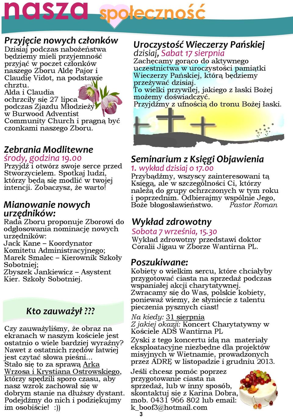 Uroczystość Wieczerzy Pańskiej dzisiaj, Sabat 17 sierpnia Zachęcamy gorąco do aktywnego uczestnictwa w uroczystości pamiątki Wieczerzy Pańskiej, którą będziemy przeżywać dzisiaj.