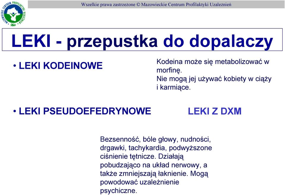 LEKI Z DXM Bezsenność, bóle głowy, nudności, drgawki, tachykardia, podwyŝszone ciśnienie