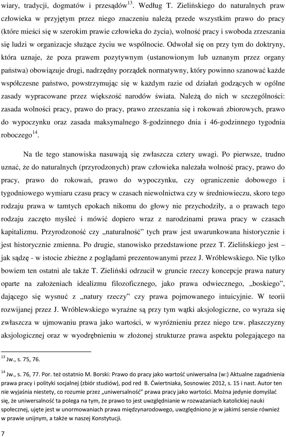 zrzeszania się ludzi w organizacje słuŝące Ŝyciu we wspólnocie.