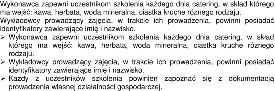 Każdy z uczestników szkolenia powinien zapoznać się z dokumentacją prowadzenia własnej działalności