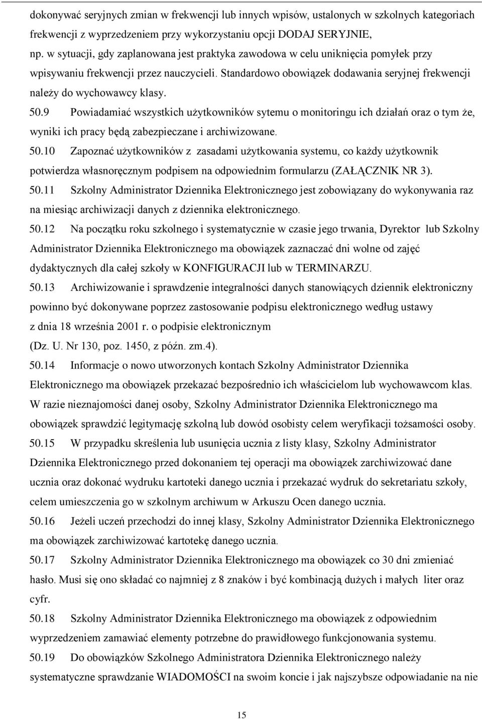 Standardowo obowiązek dodawania seryjnej frekwencji należy do wychowawcy klasy. 50.