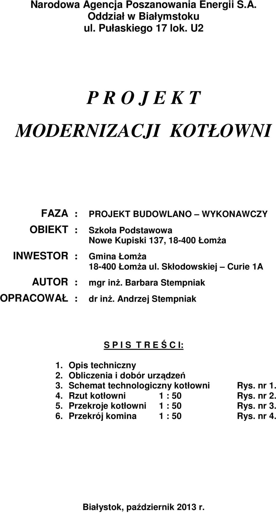 37, 8-400 Łomża Gmina Łomża 8-400 Łomża ul. Skłodowskiej Curie A mgr inż. Barbara Stemniak dr inż. Andrzej Stemniak S P I S T R E Ś C I:.