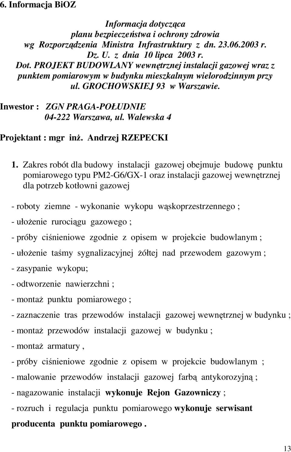 Walewska 4 Projektant : mgr inŝ. Andrzej RZEPECKI 1.