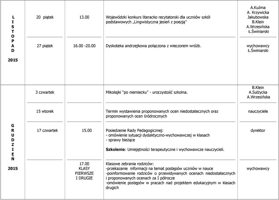 Wrzesińska Ł.Świniarski Ł.Świniarski 3 czwartek Mikołajki po niemiecku - uroczystość szkolna. B.Klein A.ulżycka A.