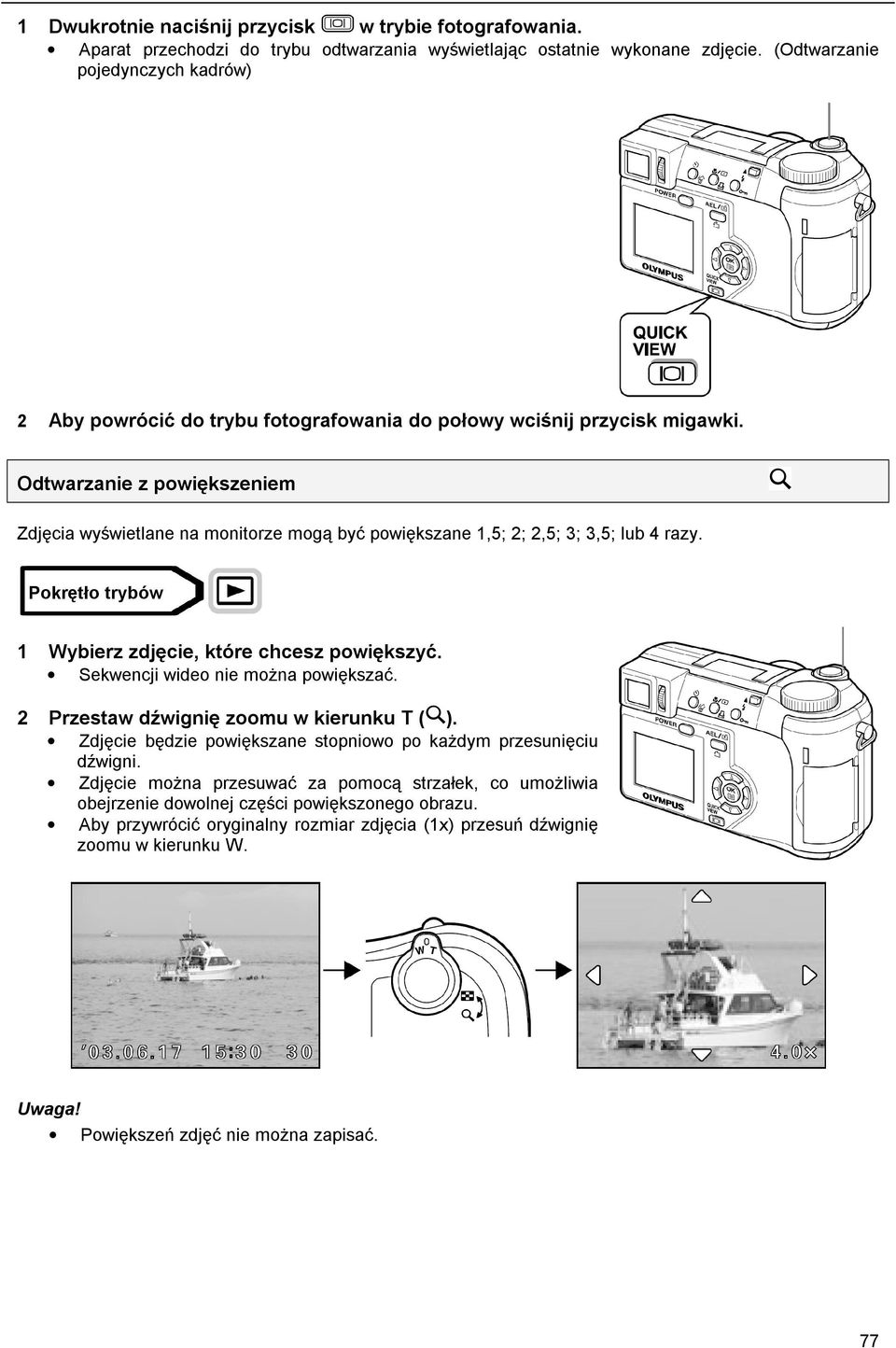 Odtwarzanie z powiększeniem Zdjęcia wyświetlane na monitorze mogą być powiększane 1,5; 2; 2,5; 3; 3,5; lub 4 razy. Dźwignia zoomu 1 Wybierz zdjęcie, które chcesz powiększyć.