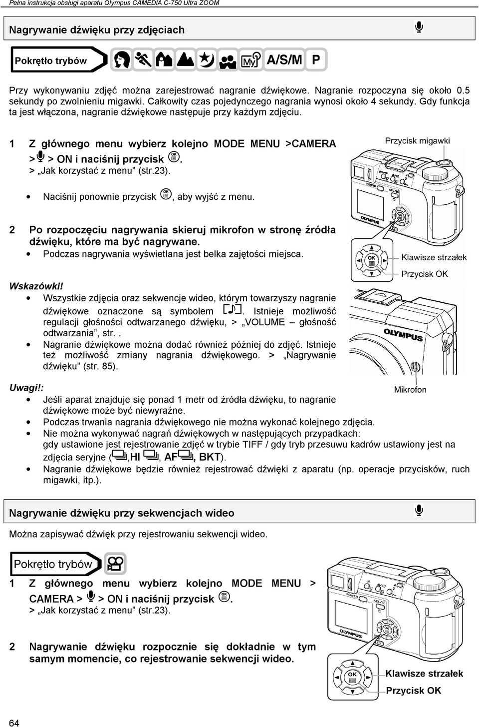 1 Z głównego menu wybierz kolejno MODE MENU >CAMERA > > ON i naciśnij przycisk. > Jak korzystać z menu (str.23). Naciśnij ponownie przycisk, aby wyjść z menu.