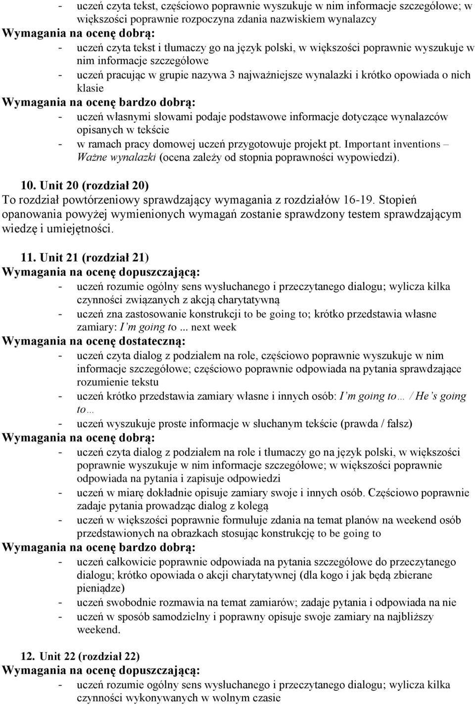 informacje dotyczące wynalazców opisanych w tekście - w ramach pracy domowej uczeń przygotowuje projekt pt. Important inventions Ważne wynalazki (ocena zależy od stopnia poprawności wypowiedzi). 10.