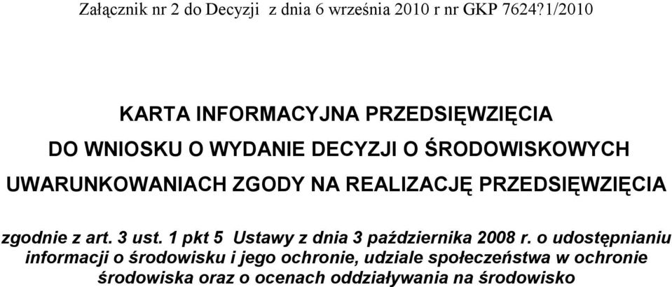 ZGODY NA REALIZACJĘ PRZEDSIĘWZIĘCIA zgodnie z art. 3 ust. 1 pkt 5 Ustawy z dnia 3 października 2008 r.