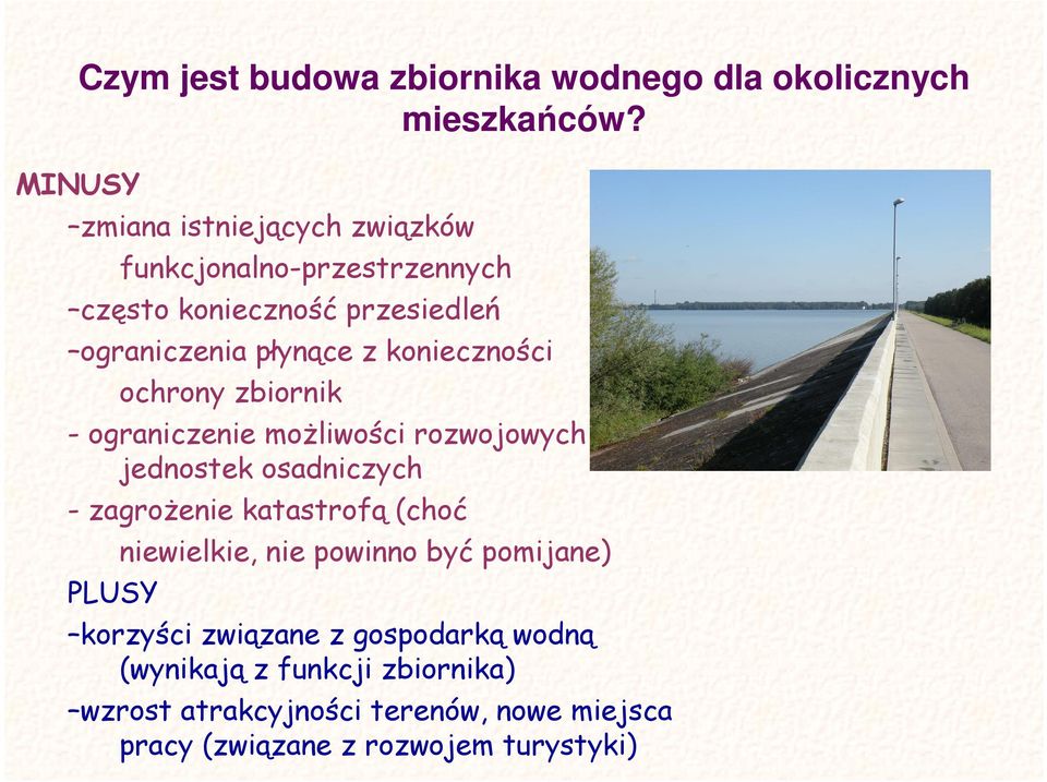 konieczności ochrony zbiornik - ograniczenie moŝliwości rozwojowych jednostek osadniczych - zagroŝenie katastrofą (choć