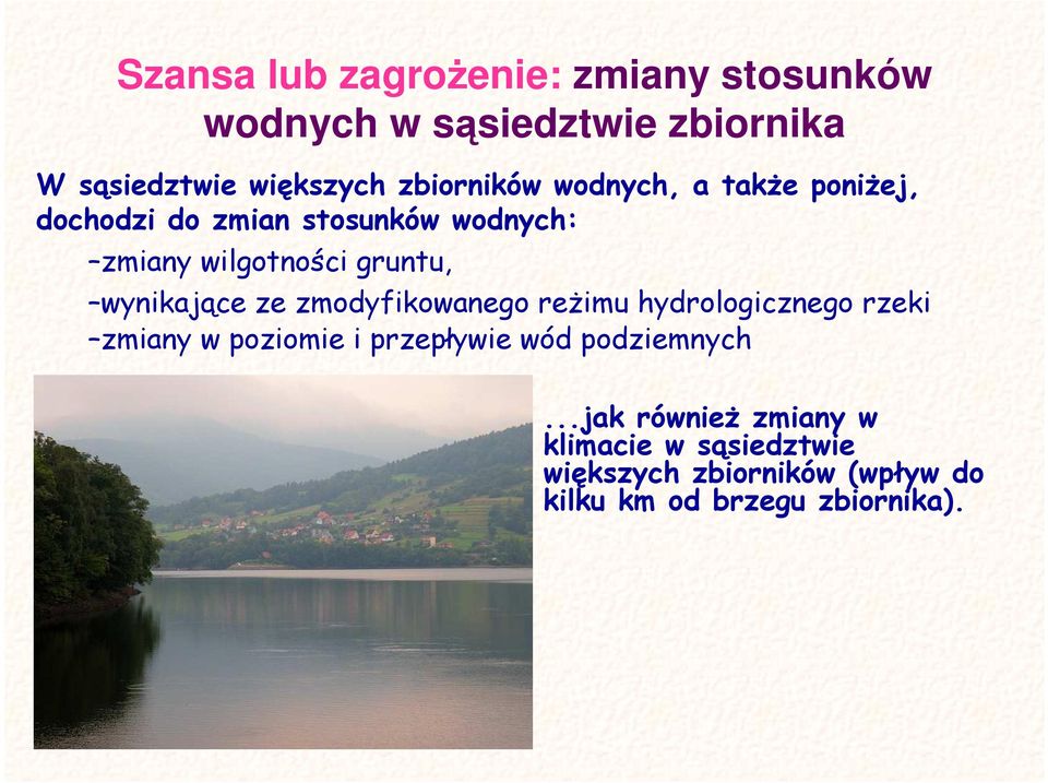 wynikające ze zmodyfikowanego reŝimu hydrologicznego rzeki zmiany w poziomie i przepływie wód