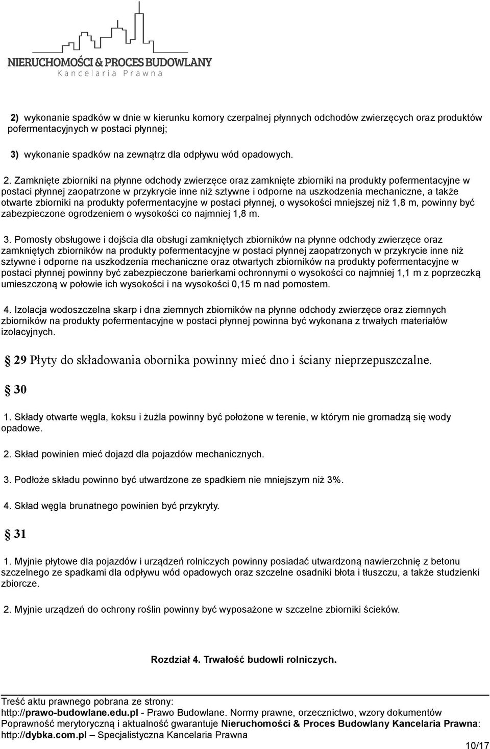 mechaniczne, a także otwarte zbiorniki na produkty pofermentacyjne w postaci płynnej, o wysokości mniejszej niż 1,8 m, powinny być zabezpieczone ogrodzeniem o wysokości co najmniej 1,8 m. 3.