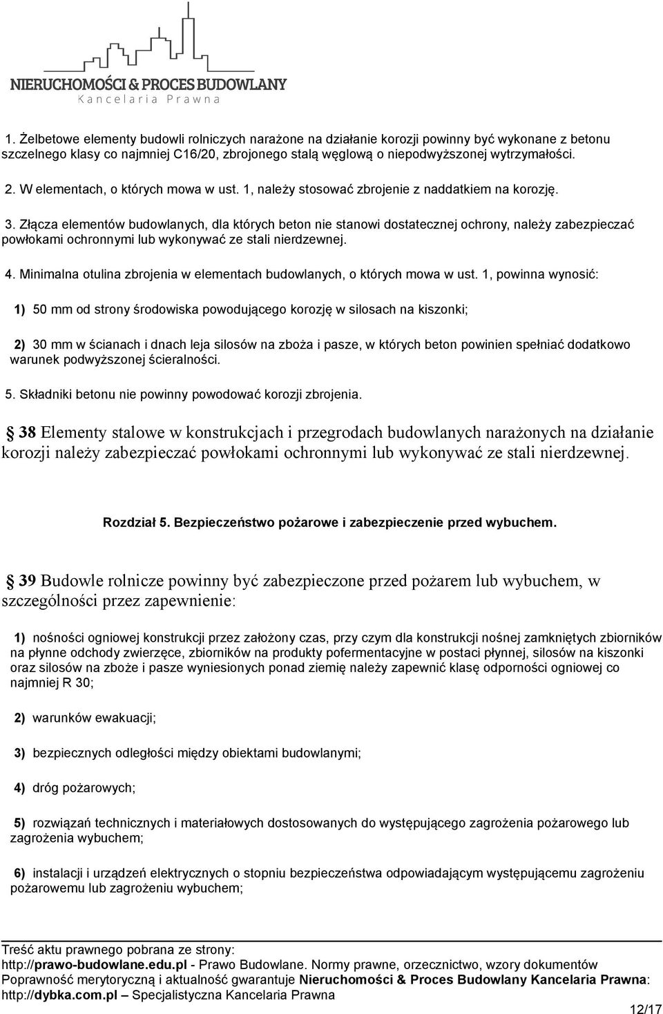 Złącza elementów budowlanych, dla których beton nie stanowi dostatecznej ochrony, należy zabezpieczać powłokami ochronnymi lub wykonywać ze stali nierdzewnej. 4.