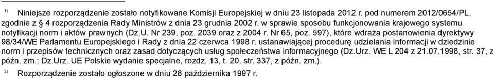 597), które wdraża postanowienia dyrektywy 98/34/WE Parlamentu Europejskiego i Rady z dnia 22 czerwca 1998 r.