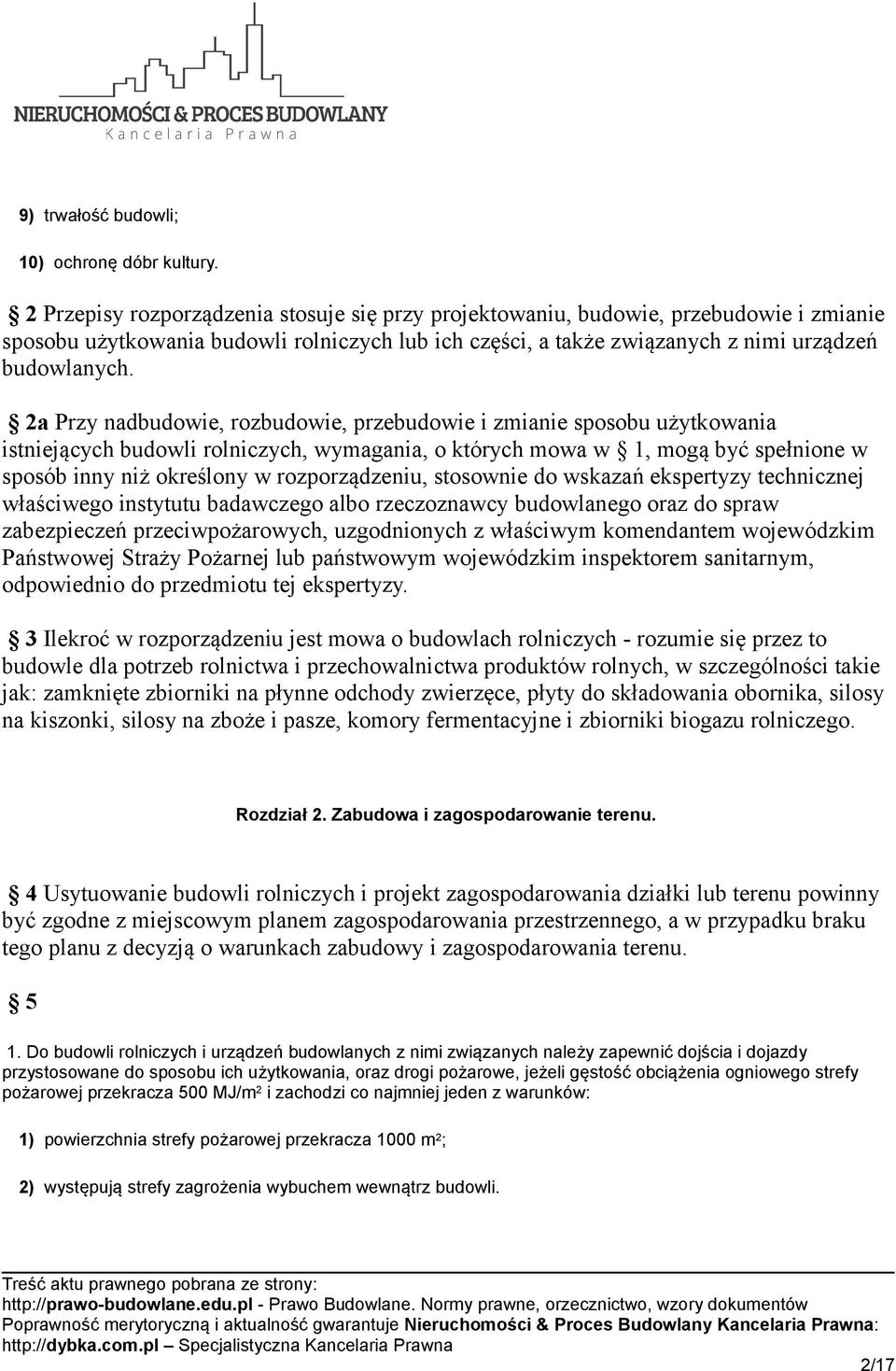 2a Przy nadbudowie, rozbudowie, przebudowie i zmianie sposobu użytkowania istniejących budowli rolniczych, wymagania, o których mowa w 1, mogą być spełnione w sposób inny niż określony w