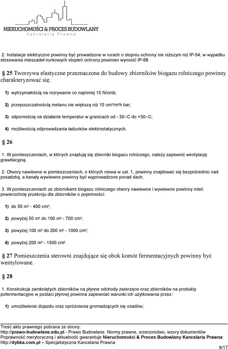 niż 10 cm 3 /m 2 h bar; 3) odpornością na działanie temperatur w granicach od - 30 C do +50 C; 4) możliwością odprowadzania ładunków elektrostatycznych. 26 1.