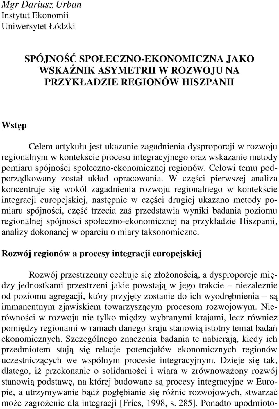 Celowi temu podporządkowany został układ opracowania.