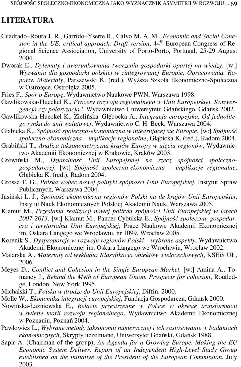 , Dylematy i uwarunkowania tworzenia gospodarki opartej na wiedzy, [w:] Wyzwania dla gospodarki polskiej w zintegrowanej Europie, Opracowania. Raporty. Materiały, Parszewski K. (red.