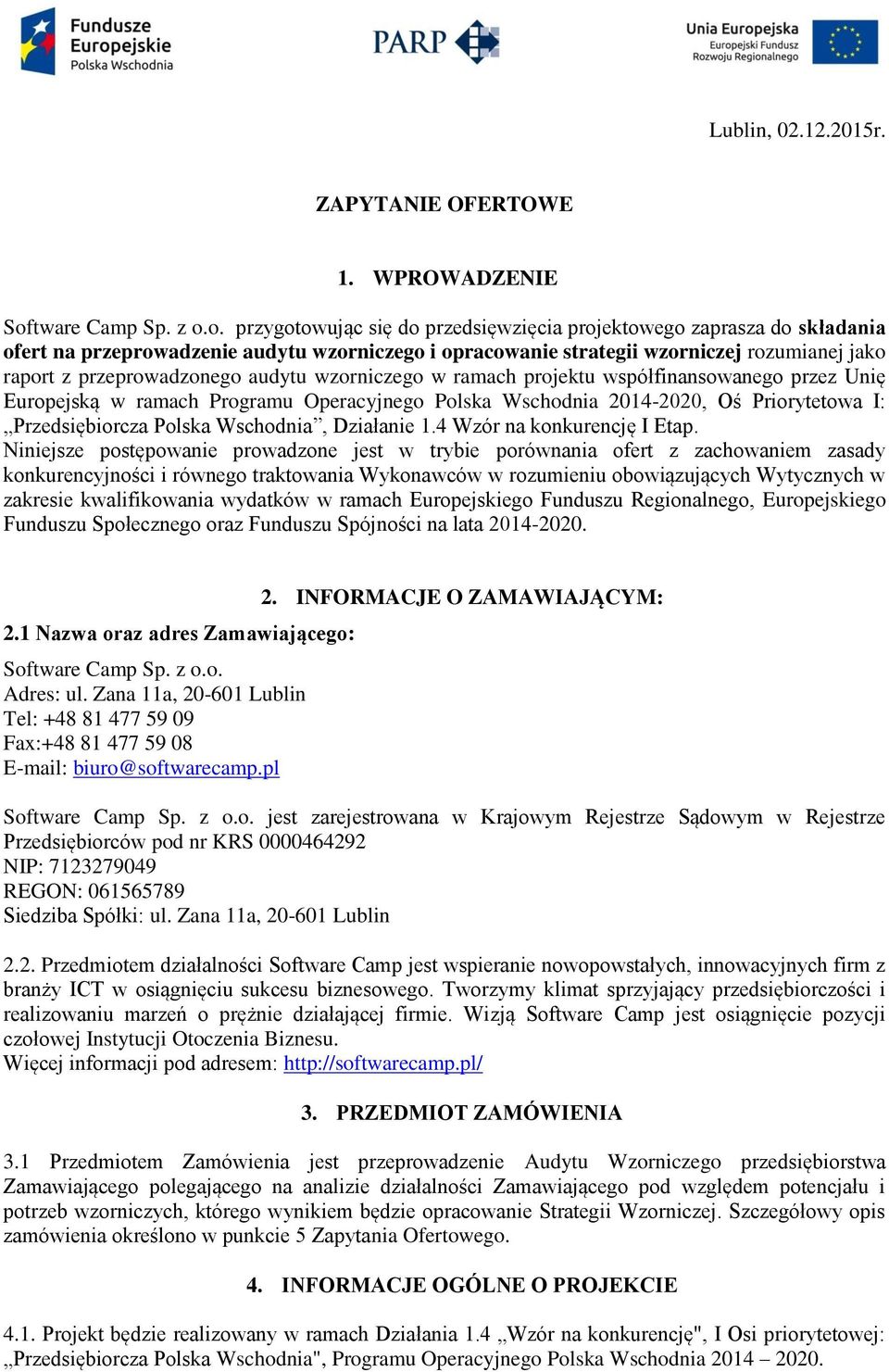 o. przygotowując się do przedsięwzięcia projektowego zaprasza do składania ofert na przeprowadzenie audytu wzorniczego i opracowanie strategii wzorniczej rozumianej jako raport z przeprowadzonego