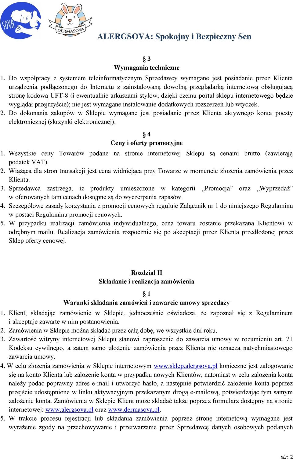 kodową UFT-8 (i ewentualnie arkuszami stylów, dzięki czemu portal sklepu internetowego będzie wyglądał przejrzyście); nie jest wymagane instalowanie dodatkowych rozszerzeń lub wtyczek. 2.