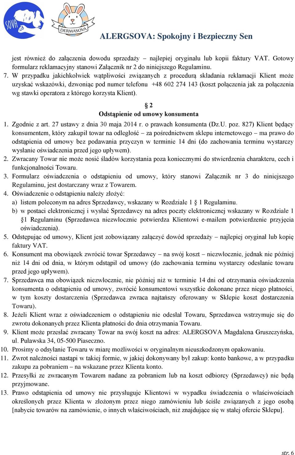 stawki operatora z którego korzysta Klient). 2 Odstąpienie od umowy konsumenta 1. Zgodnie z art. 27 ustawy z dnia 30 maja 2014 r. o prawach konsumenta (Dz.U. poz.