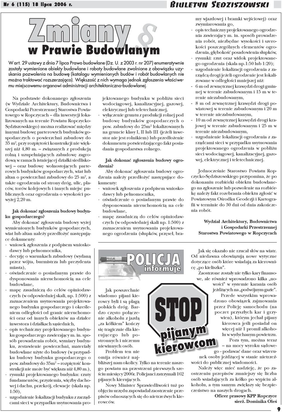 rozszerzaj¹co). Wiêkszoœæ z nich wymaga jednak zg³oszenia w³aœciwemu miejscowemu organowi administracji architektoniczno-budowlanej.