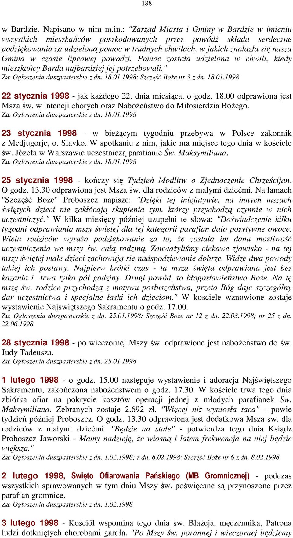 Gmina w czasie lipcowej powodzi. Pomoc została udzielona w chwili, kiedy mieszkańcy Barda najbardziej jej potrzebowali." Za: Ogłoszenia duszpasterskie z dn. 18.01.