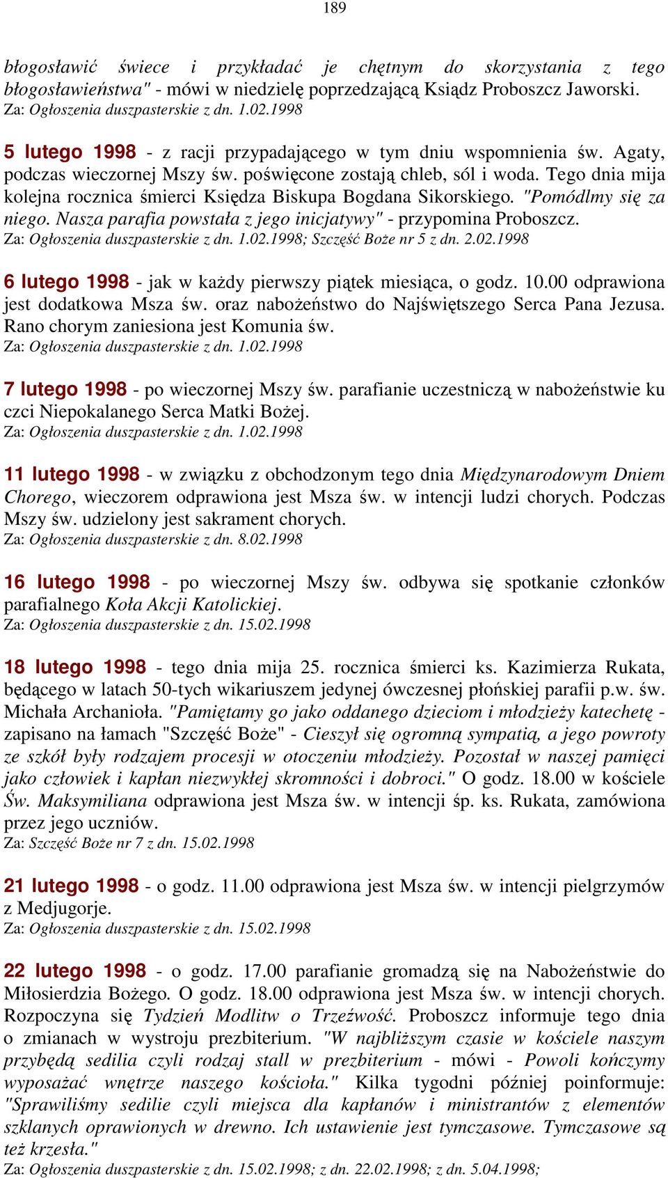 Tego dnia mija kolejna rocznica śmierci Księdza Biskupa Bogdana Sikorskiego. "Pomódlmy się za niego. Nasza parafia powstała z jego inicjatywy" - przypomina Proboszcz.