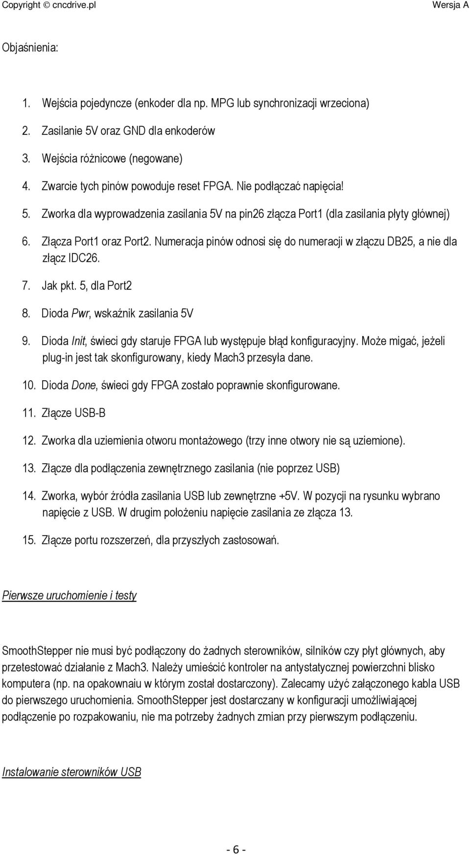 Numeracja pinów odnosi się do numeracji w złączu DB25, a nie dla złącz IDC26. 7. Jak pkt. 5, dla Port2 8. Dioda Pwr, wskaźnik zasilania 5V 9.