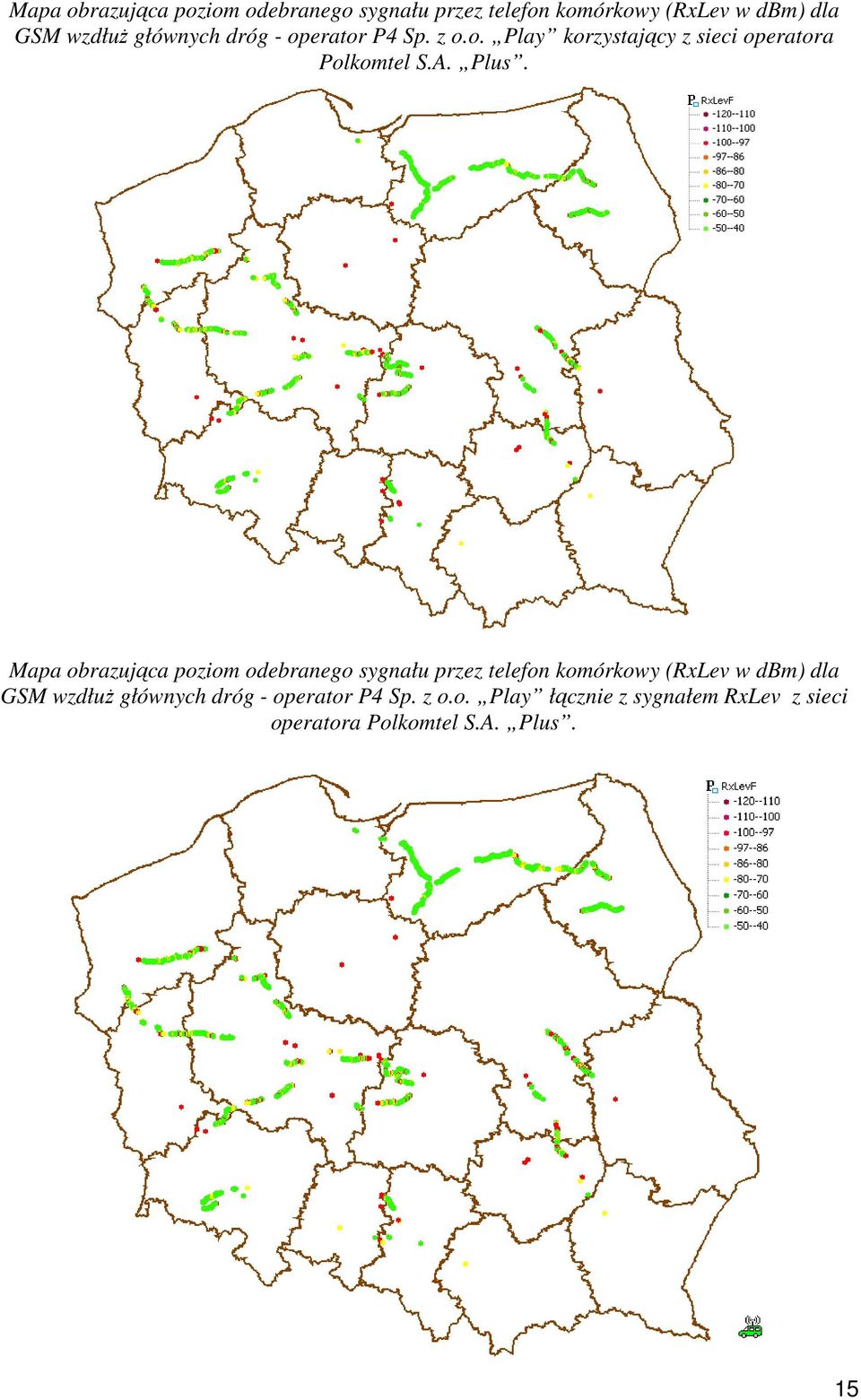 głównych dróg - operator P4 Sp. z o.o. Play łącznie z sygnałem RxLev z sieci operatora Polkomtel S.