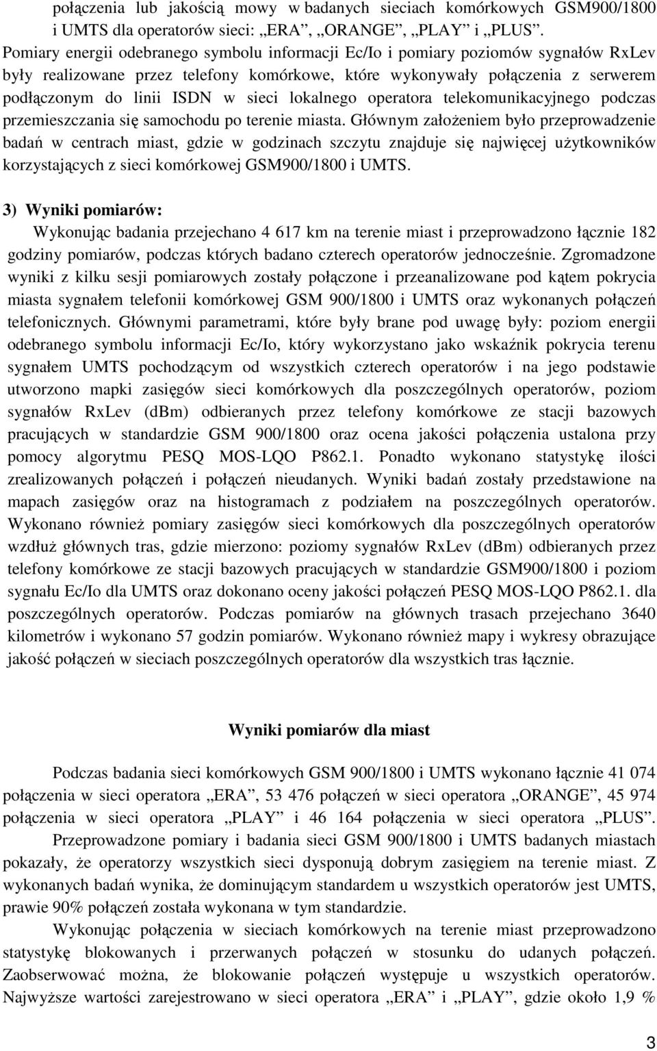 sieci lokalnego operatora telekomunikacyjnego podczas przemieszczania się samochodu po terenie miasta.