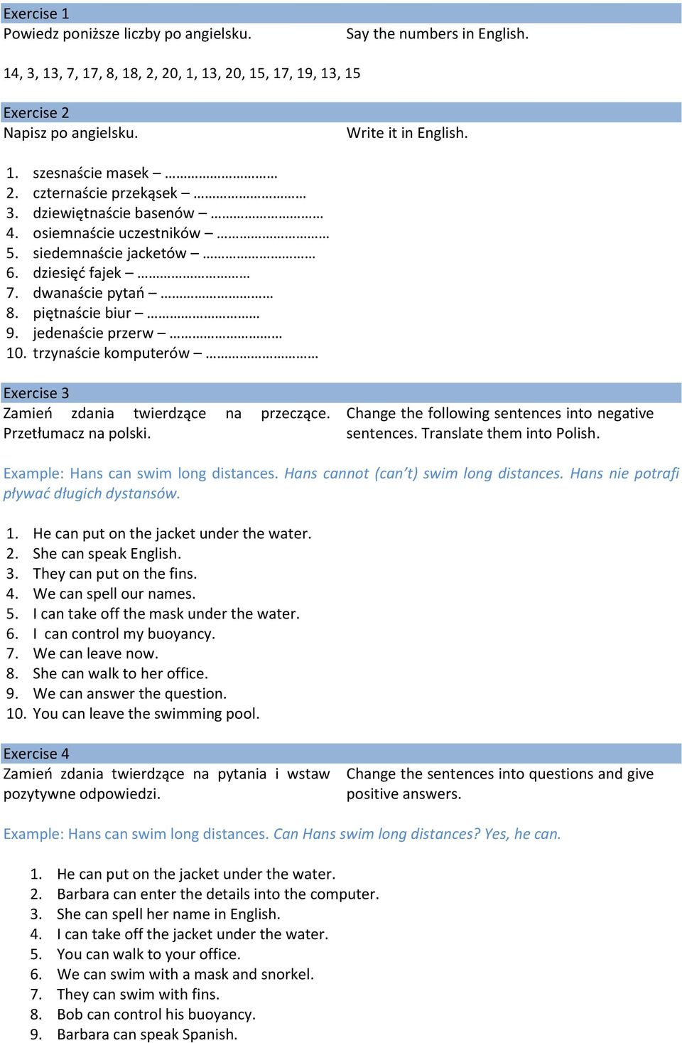 trzynaście komputerów Exercise 3 Zamieo zdania twierdzące na przeczące. Przetłumacz na polski. Change the following sentences into negative sentences. Translate them into Polish.