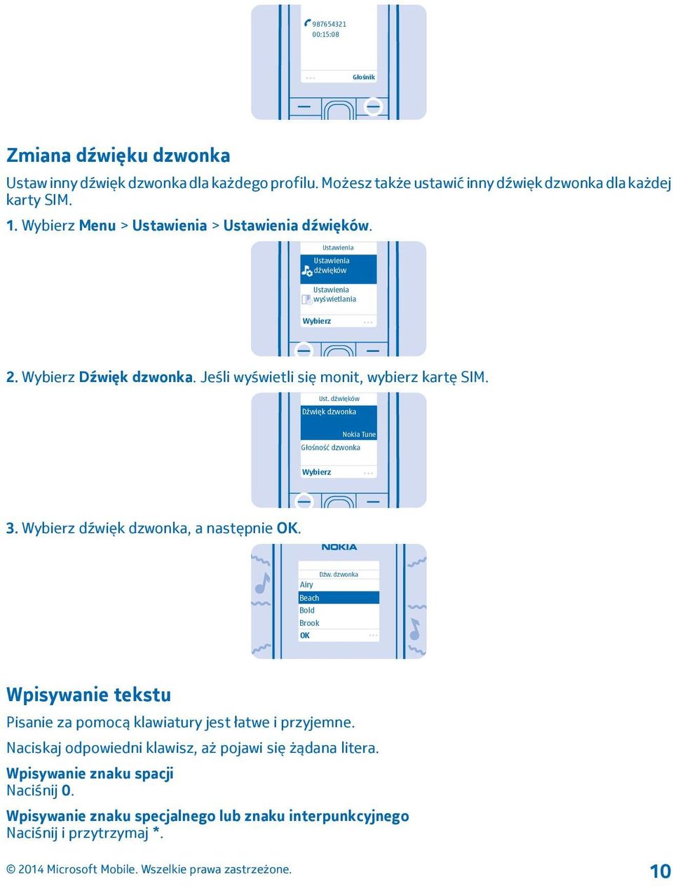 dźwięk dzwonka, a następnie OK. Dźw. dzwonka Airy Beach Bold Brook OK Wpisywanie tekstu Pisanie za pomocą klawiatury jest łatwe i przyjemne.