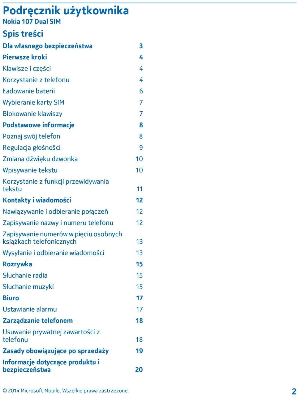 Nawiązywanie i odbieranie połączeń 12 Zapisywanie nazwy i numeru telefonu 12 Zapisywanie numerów w pięciu osobnych książkach telefonicznych 13 Wysyłanie i odbieranie wiadomości 13 Rozrywka 15