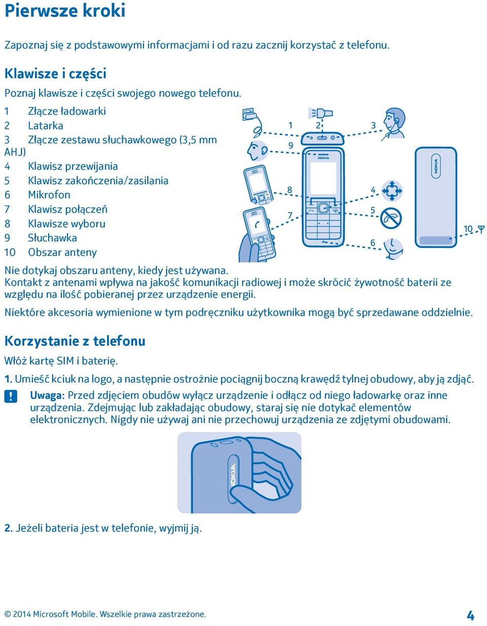 anteny Nie dotykaj obszaru anteny, kiedy jest używana.