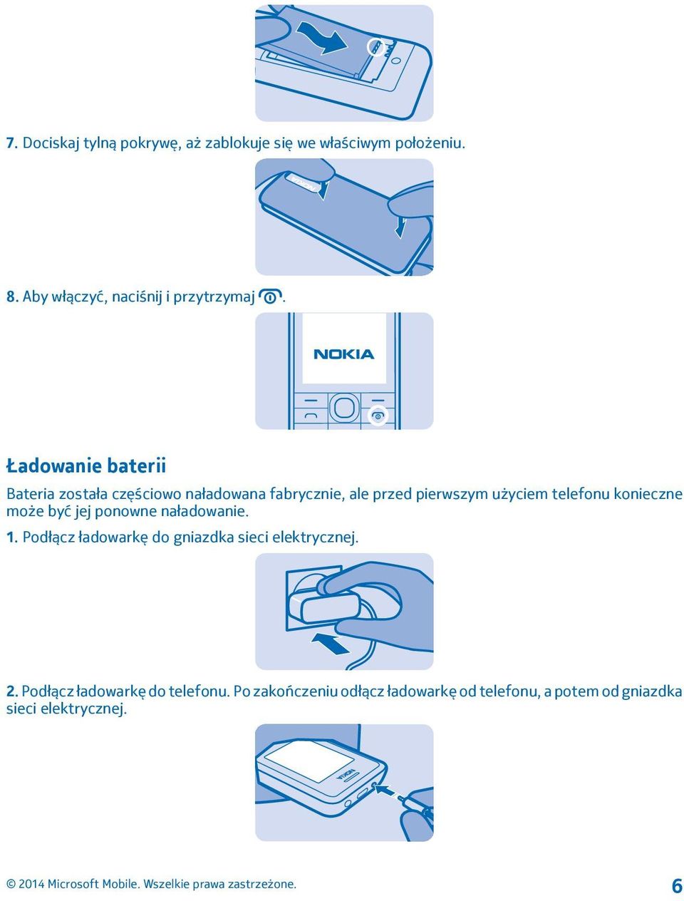 konieczne może być jej ponowne naładowanie. 1. Podłącz ładowarkę do gniazdka sieci elektrycznej. 2.