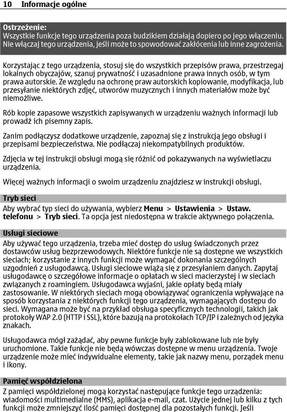 Korzystając z tego urządzenia, stosuj się do wszystkich przepisów prawa, przestrzegaj lokalnych obyczajów, szanuj prywatność i uzasadnione prawa innych osób, w tym prawa autorskie.