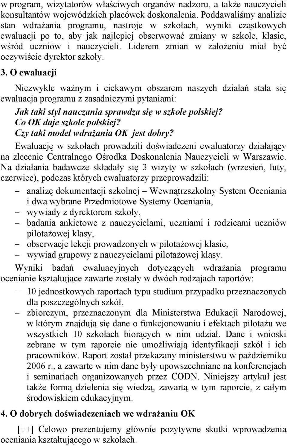 Liderem zmian w założeniu miał być oczywiście dyrektor szkoły. 3.