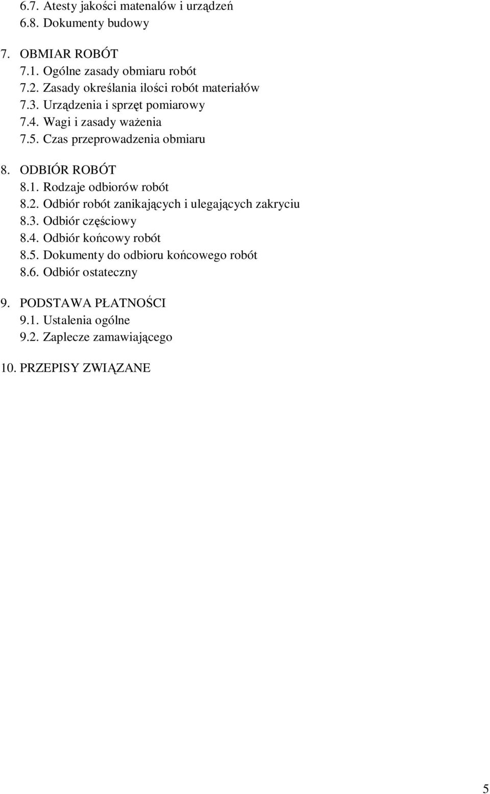 ODBIÓR ROBÓT 8.1. Rodzaje odbiorów robót 8.2. Odbiór robót zanikajcych i ulegajcych zakryciu 8.3. Odbiór czciowy 8.4.