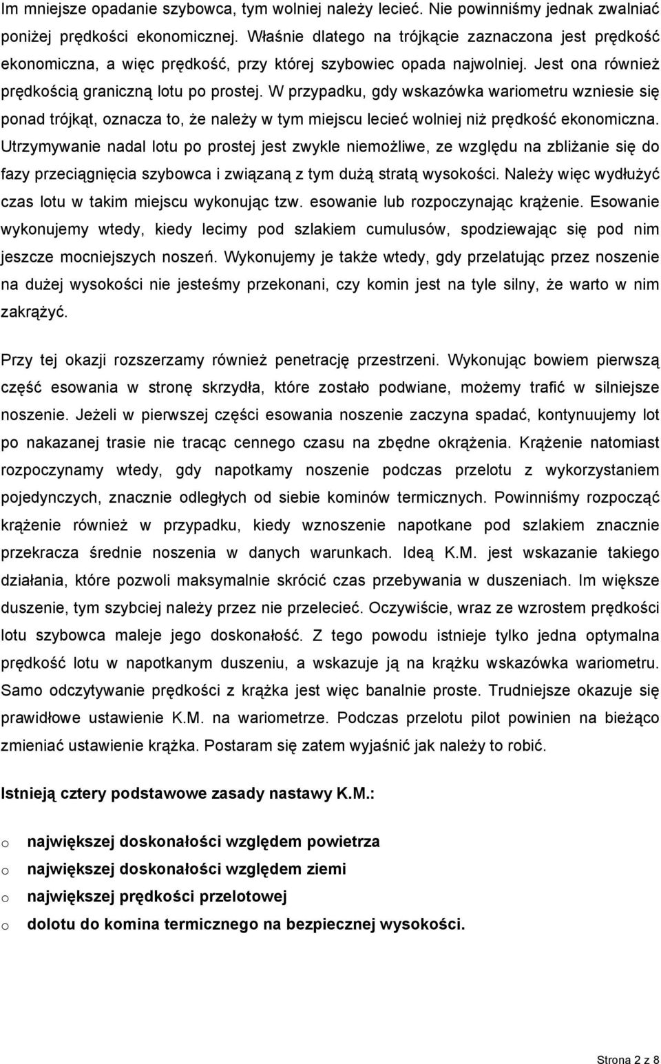 W przypadku, gdy wskazówka warimetru wzniesie się pnad trójkąt, znacza t, że należy w tym miejscu lecieć wlniej niż prędkść eknmiczna.