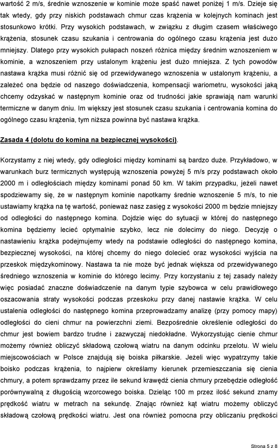 Dlateg przy wyskich pułapach nszeń różnica między średnim wznszeniem w kminie, a wznszeniem przy ustalnym krążeniu jest duż mniejsza.